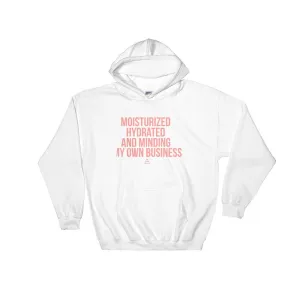 Moisturized Hydrated and Minding My Own Business - Hoodie